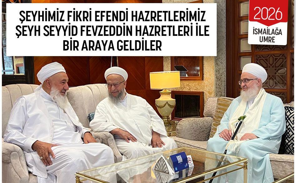 Şeyhimiz Fikri Efendi Hazretlerimiz Şeyh Seyyid Fevzeddin Hazretleri ile Bir Araya Geldiler